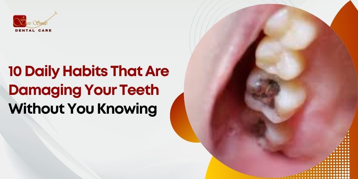 10 Daily Habits That Are Damaging Your Teeth Without You Knowing