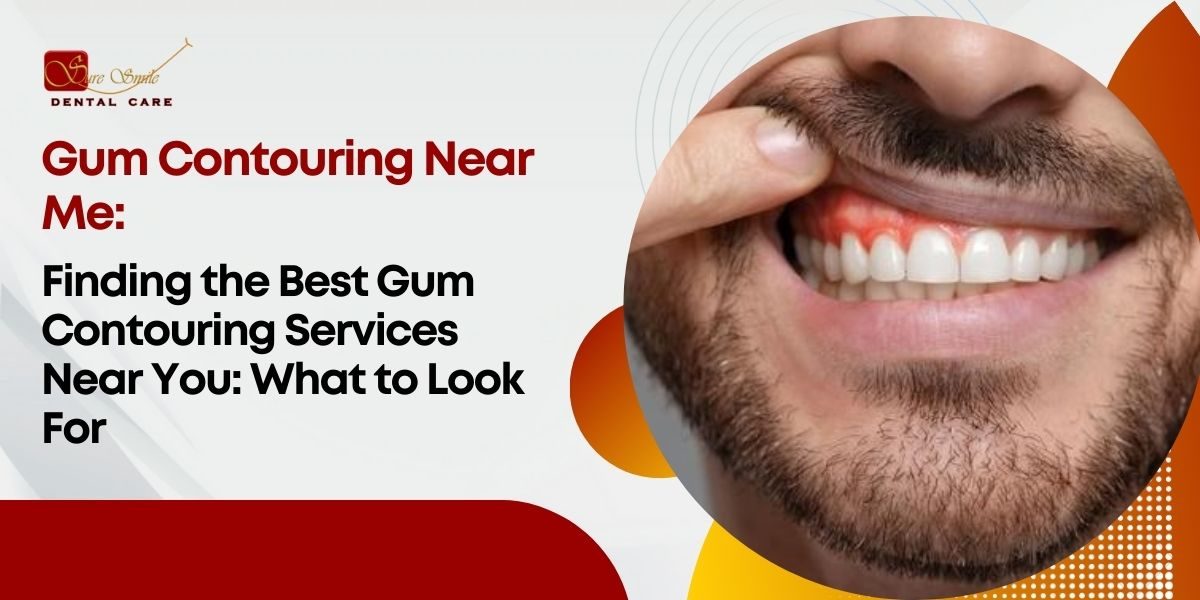 Gum Contouring Near Me