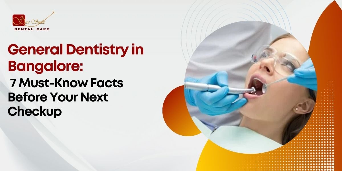 General Dentistry in Bangalore